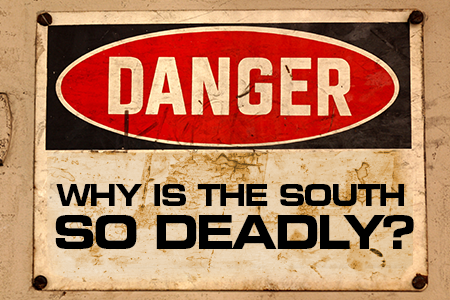 Why is the South so Deadly?