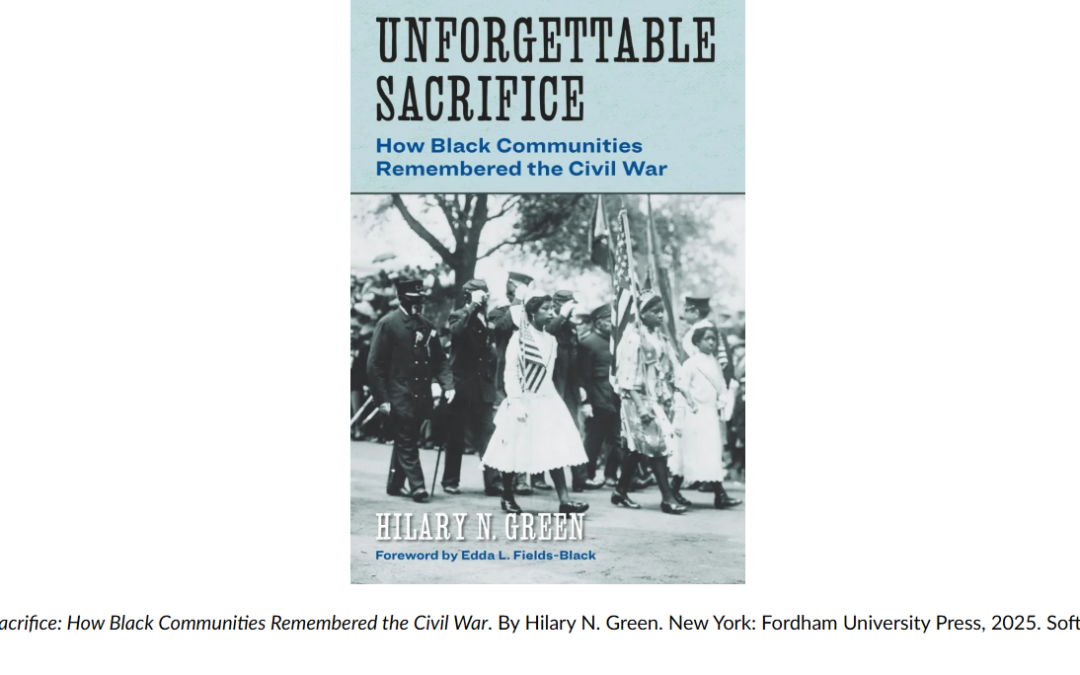 Book Review: Unforgettable Sacrifice: How Black Communities Remembered the Civil War
