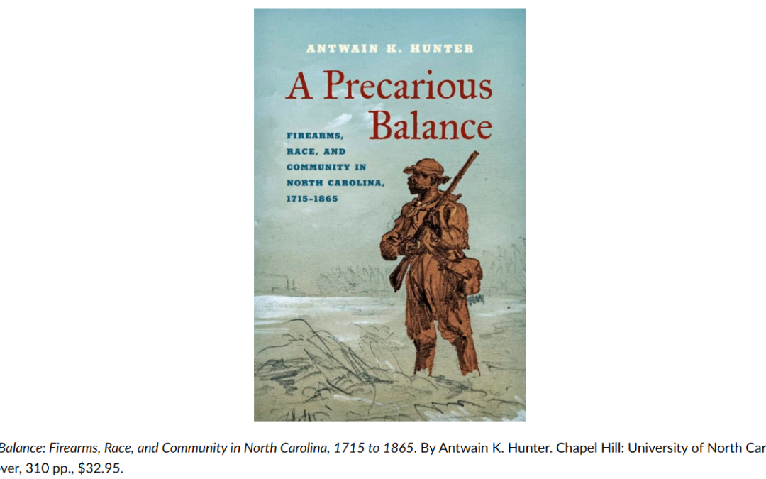 Book Review: A Precarious Balance: Firearms, Race, and Community in North Carolina, 1715 to 1865